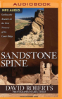 Sandstone Spine: Seeking the Anasazi on the First Traverse of the Comb Ridge By David Roberts, David De Vries (Read by) Cover Image