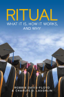 Ritual: What It Is, How It Works, and Why By Robbie Davis-Floyd, Charles D. Laughlin Cover Image