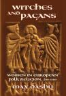 Witches and Pagans: Women in European Folk Religion, 700-1100 (Secret History of the Witches #7) Cover Image