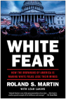 White Fear: How the Browning of America Is Making White Folks Lose Their Minds By Roland Martin, Leah Lakins Cover Image