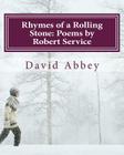 Rhymes of a Rolling Stone: Poems by Robert Service By David Abbey Phd Cover Image