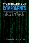 Styling Material-UI Components: Syntax, APIs, and Detailed Examples By Jonathan Middaugh Cover Image