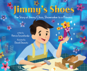 Jimmy's Shoes: The Story of Jimmy Choo, Shoemaker to a Princess By Patricia Tanumihardja, Derek Desierto (Illustrator) Cover Image