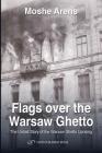 Flags Over the Warsaw Ghetto By Moshe Arens Cover Image