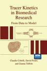 Tracer Kinetics in Biomedical Research: From Data to Model By Claudio Cobelli, David Foster, Gianna Toffolo Cover Image