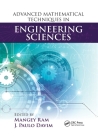 Advanced Mathematical Techniques in Engineering Sciences By Mangey Ram (Editor), J. Paulo Davim (Editor) Cover Image