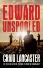 Edward Unspooled By Craig Lancaster Cover Image