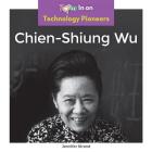 Chien-Shiung Wu (Technology Pioneers) By Jennifer Strand Cover Image