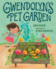 Gwendolyn's Pet Garden By Anne Renaud, Rashin Kheiriyeh (Illustrator) Cover Image