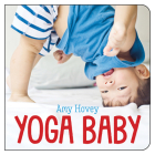 Yoga Baby By Amy Hovey Cover Image