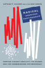 Radical American Partisanship: Mapping Violent Hostility, Its Causes, and the Consequences for Democracy (Chicago Studies in American Politics) By Nathan P. Kalmoe, Lilliana Mason Cover Image