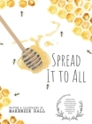 Spread It to All By Makenzie Hall, Makenzie Hall (Illustrator) Cover Image
