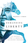 Demanding Liberty: An Untold Story of American Religious Freedom Cover Image