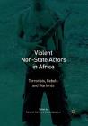 Violent Non-State Actors in Africa: Terrorists, Rebels and Warlords Cover Image