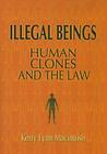 Illegal Beings: Human Clones and the Law Cover Image