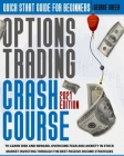 Options Trading Crash Course: Quick Start Guide For Beginners To Learn Risk And Reward. Overcome Fear And Anxiety In Stock Market Investing Through Cover Image