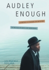 Audley Enough: A Portrait of Triumph and Recovery in the Face of Mania and Depression By Lesley Whyte Reford, Patricia Lavoie Cover Image