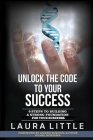 Unlock the Code to Your Success: 6 Steps to Building a Strong Foundation for Your Business Cover Image