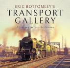 Eric Bottomley's Transport Gallery: A Journey Across the Canvas By Eric Bottomley Cover Image