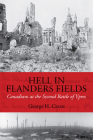 Hell in Flanders Fields: Canadians at the Second Battle of Ypres By George H. Cassar Cover Image
