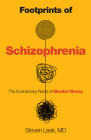 Footprints of Schizophrenia: The Evolutionary Roots of Mental Illness Cover Image