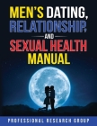 Men's Dating, Relationship, and Sexual Health Manual By Professional Research Group (Prg) Cover Image