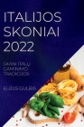 Italijos Skoniai 2022: Skani ItalŲ Gaminimo Tradicijos By Elijus Gulbis Cover Image