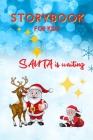 STORYBOOK for Kids - Santa is waiting: Christmas Storybook Edition for Children Special Bedtime or anytime reading Book with amazing pictures, holiday Cover Image
