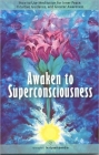 Awaken to Superconsciousness: How to Use Meditation for Inner Peace, Intuitive Guidance, and Greater Awareness By Swami Kriyananda Cover Image