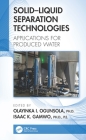 Solid-Liquid Separation Technologies: Applications for Produced Water By Olayinka I. Ogunsola (Editor), Isaac K. Gamwo (Editor) Cover Image