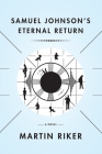 Samuel Johnson's Eternal Return By Martin Riker Cover Image