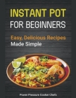 Instant Pot Recipes for Beginners: Easy Delicious Recipes Made Simple By Power Pressure Cooker Chefs, III , Paul Stewart (Joint Author), Jamie Lynn Caldwell (Joint Author) Cover Image
