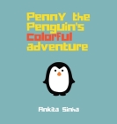Penny the Penguin's Colorful Adventure By Ankita Sinha Cover Image