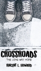Crossroads: The Long Way Home By Vincent L. Howard Cover Image