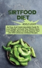 Sirtfood Diet: An Easy And Understandable Guide To Lose Weight, Activate Your SkinnyGene, Get Lean, Burn Fat And Improve Your Life Wi Cover Image