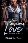 Her Complicated Love: Who Will She Choose? By Tameka Cummings Cover Image