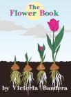 The Flower Book By Victoria Bandera Cover Image