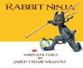 Rabbit Ninja By Jared T. Williams, Jared T. Williams (Illustrator) Cover Image