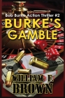 Burke's Gamble: Bob Burke Suspense Thriller #2 By William F. Brown Cover Image