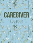 Caregiver Log Book: Medical Log Book to Record Daily Signs for Patients (Light Blue) By Anastasia Finca Cover Image