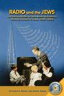 Radio and the Jews: The Untold Story of How Radio Influenced the Image of Jews By David S. Siegel, Susan Siegel Cover Image