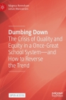 Dumbing Down: The Crisis of Quality and Equity in a Once-Great School System--And How to Reverse the Trend By Magnus Henrekson, Johan Wennström Cover Image