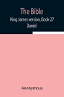 The Bible, King James version, Book 27; Daniel Cover Image