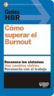 Guías Hbr: Cómo Superar El Burn Out (HBR Guide to Beating Burnout Spanish Edition) By Harvard Business Review Cover Image