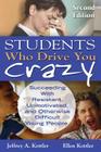 Students Who Drive You Crazy: Succeeding With Resistant, Unmotivated, and Otherwise Difficult Young People By Jeffrey A. Kottler, Ellen Kottler Cover Image