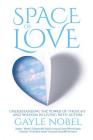 Space of Love: Understanding the Power of Thought and Wisdom in Living with Autism By Gayle Nobel Cover Image