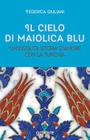 Il cielo di maiolica blu. Un'insolita storia d'amore con la Turchia By Federica Giuliani Cover Image