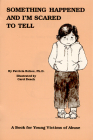 Something Happened and I'm Scared to Tell: A Book for Young Victims of Abuse By Patricia Kehoe, PhD, Carol Deach (Illustrator) Cover Image