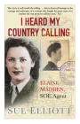 I Heard My Country Calling: Elaine Madden, SOE Agent By Sue Elliott Cover Image