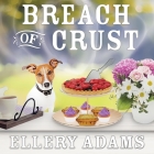 Breach of Crust Lib/E By Ellery Adams, C. S. E. Cooney (Read by) Cover Image